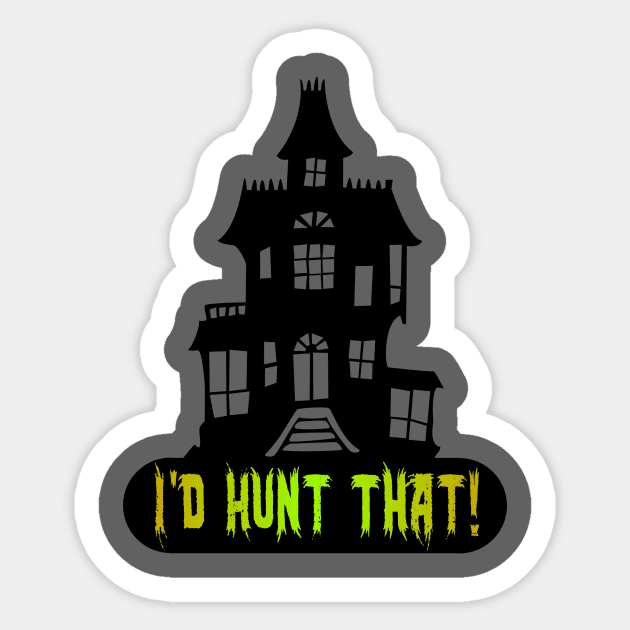 I'd Hunt That! Sticker by Dead Is Not The End